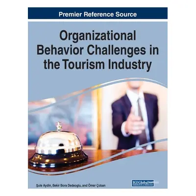 "Organizational Behavior Challenges in the Tourism Industry" - "" ("Aydin Şule")(Pevná vazba)