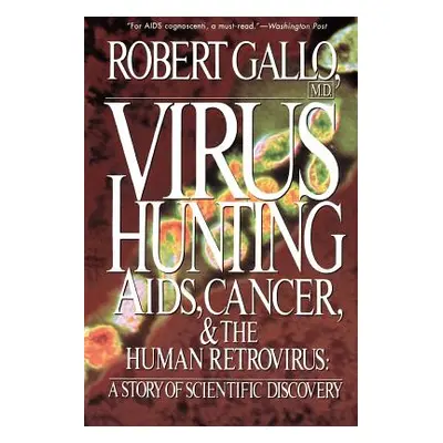 "Virus Hunting: AIDS, Cancer, and the Human Retrovirus: A Story of Scientific Discovery" - "" ("