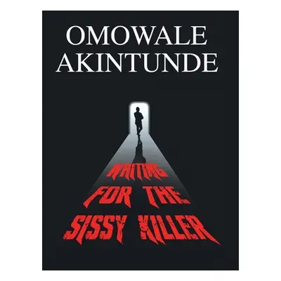 "Waiting for the Sissy Killer" - "" ("Akintunde Omowale")(Pevná vazba)