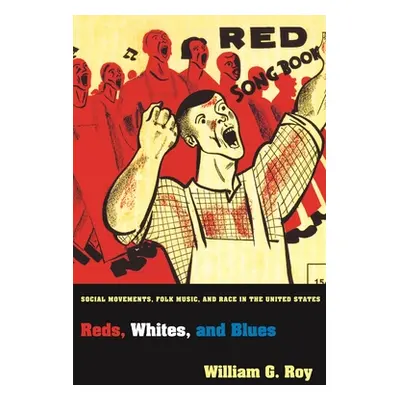 "Reds, Whites, and Blues: Social Movements, Folk Music, and Race in the United States" - "" ("Ro