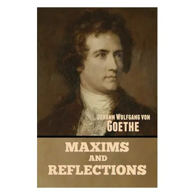 "Maxims and Reflections" - "" ("Von Goethe Johann Wolfgang")(Paperback)