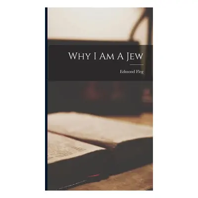 "Why I Am A Jew" - "" ("Fleg Edmond")(Pevná vazba)