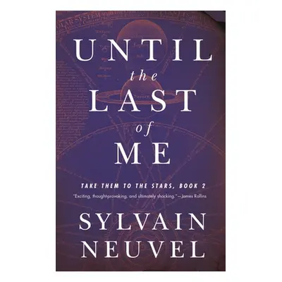 "Until the Last of Me: Take Them to the Stars, Book Two" - "" ("Neuvel Sylvain")(Paperback)