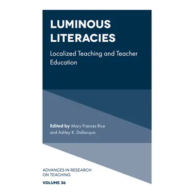 "Luminous Literacies: Localized Teaching and Teacher Education" - "" ("Rice Mary Frances")(Pevná