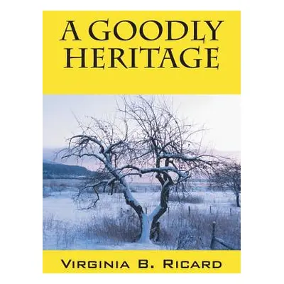 "A Goodly Heritage" - "" ("Ricard Virginia B.")(Paperback)