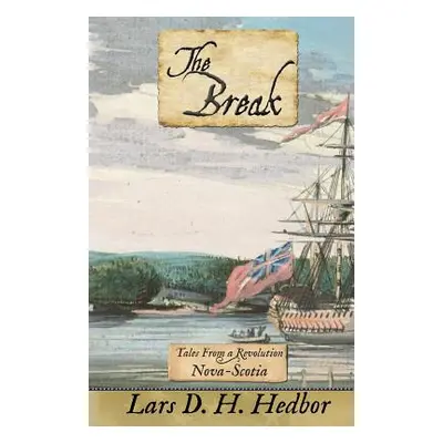 "The Break: Tales From a Revolution - Nova-Scotia" - "" ("Hedbor Lars D. H.")(Paperback)