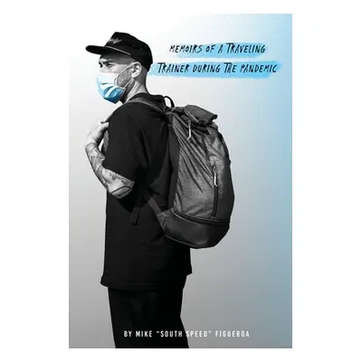 "Memoirs of a traveling trainer during the pandemic" - "" ("Figueroa Mike")(Paperback)