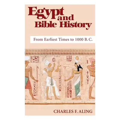 "Egypt and Bible History" - "" ("Aling Charles F.")(Pevná vazba)