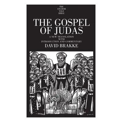 "The Gospel of Judas: A New Translation with Introduction and Commentary" - "" ("Brakke David")(