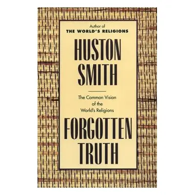 "Forgotten Truth: The Common Vision of the World's Religions" - "" ("Smith Huston")(Paperback)