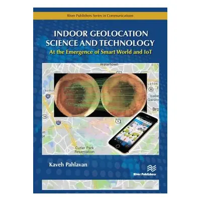 "Indoor Geolocation Science and Technology: At the Emergence of Smart World and Iot" - "" ("Pahl