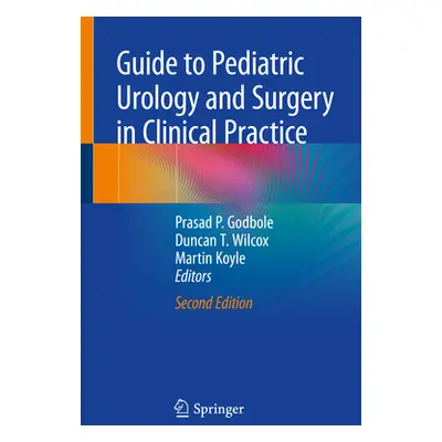 "Guide to Pediatric Urology and Surgery in Clinical Practice" - "" ("Godbole Prasad P.")(Paperba