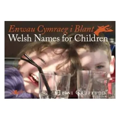 "Enwau Cymraeg i Blant/Welsh Names for Children" - "" ("Gruffudd Heini")(Paperback / softback)