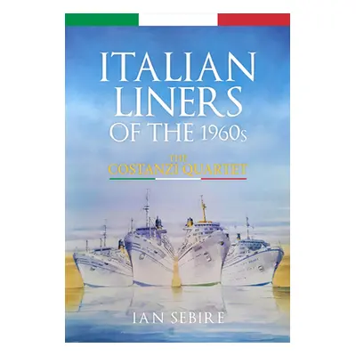 "Italian Liners of the 1960s: The Costanzi Quartet" - "" ("Sebire Ian")(Paperback)