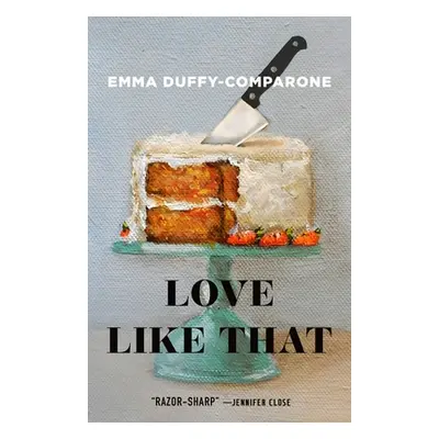 "Love Like That: Stories" - "" ("Duffy-Comparone Emma")(Pevná vazba)