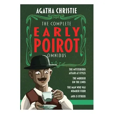 "The Complete Early Poirot Omnibus: The Mysterious Affair at Styles; The Murder on the Links; Th