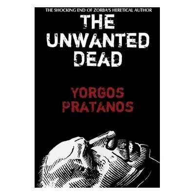 "The Unwanted Dead: The Shocking End of Zorba's Heretical Author" - "" ("Pratanos Yorgos")(Paper