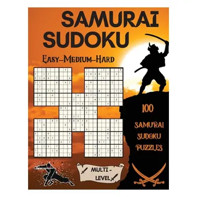 "Samurai Sudoku: 100 Samurai Sudoku Puzzles 33 Easy - 33 Medium - 34 Hard Puzzles" - "" ("S Warr