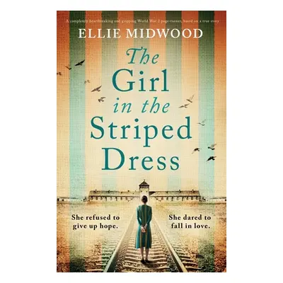 "The Girl in the Striped Dress: A completely heartbreaking and gripping World War 2 page-turner,