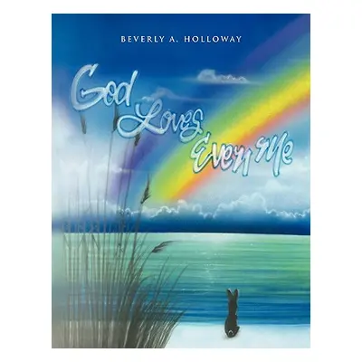 "God Loves Even Me" - "" ("Holloway Beverly A.")(Paperback)