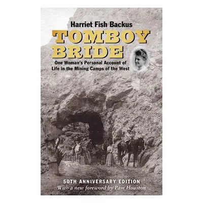 "Tomboy Bride, 50th Anniversary Edition: One Woman's Personal Account of Life in Mining Camps of