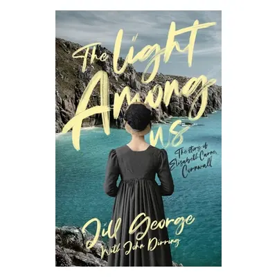 "The Light Among Us: The Story of Elizabeth Carne, Cornwall" - "" ("George Jill")(Paperback)