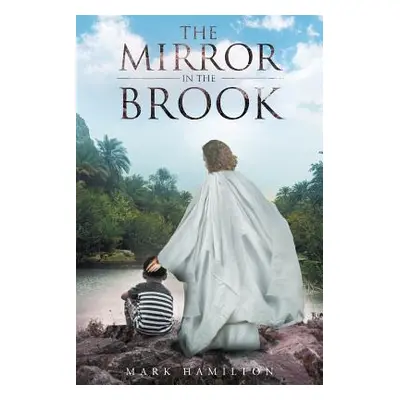 "The Mirror in the Brook" - "" ("Hamilton Mark")(Paperback)