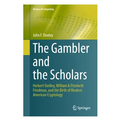 "The Gambler and the Scholars: Herbert Yardley, William & Elizebeth Friedman, and the Birth of M