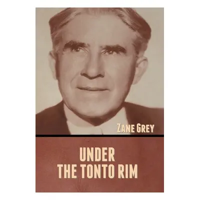 "Under the Tonto Rim" - "" ("Grey Zane")(Pevná vazba)