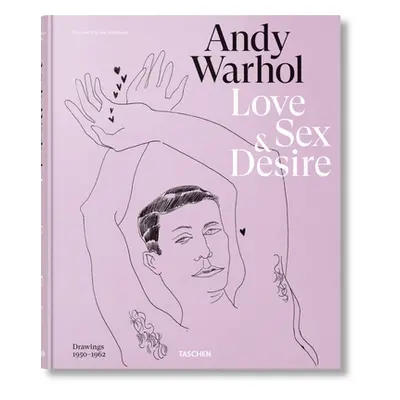 "Andy Warhol. Love, Sex, and Desire. Drawings 1950-1962" - "" ("Zeiba Drew")(Pevná vazba)