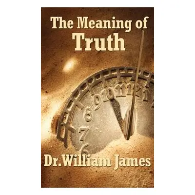 "The Meaning of Truth" - "" ("James William")(Pevná vazba)