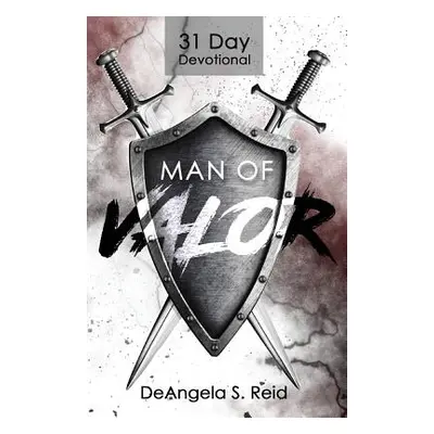 "Man of Valor: 31 Day Devotional" - "" ("Reid Deangela S.")(Paperback)