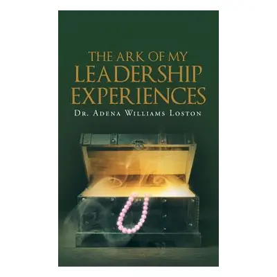 "The Ark of My Leadership Experiences" - "" ("Williams Loston Dr Adena")(Pevná vazba)