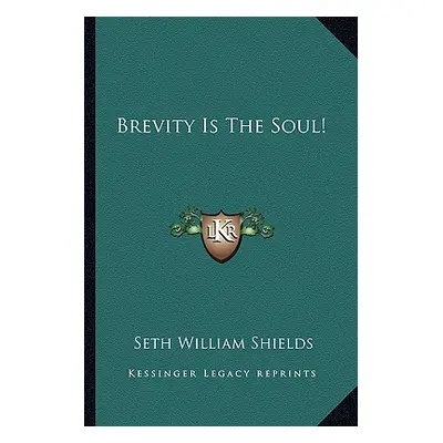 "Brevity Is the Soul!" - "" ("Shields Seth William")(Paperback)