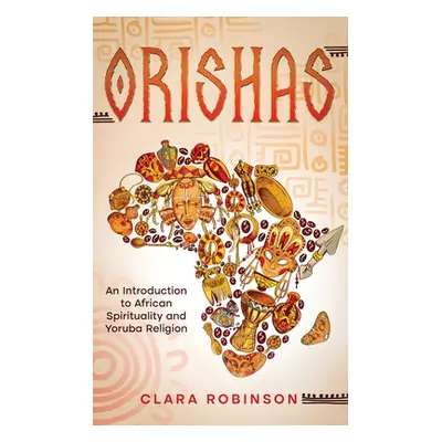 "Orishas: An Introduction to African Spirituality and Yoruba Religion" - "" ("Robinson Clara")(P