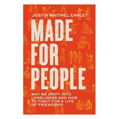 "Made for People: Why We Drift Into Loneliness and How to Fight for a Life of Friendship" - "" (