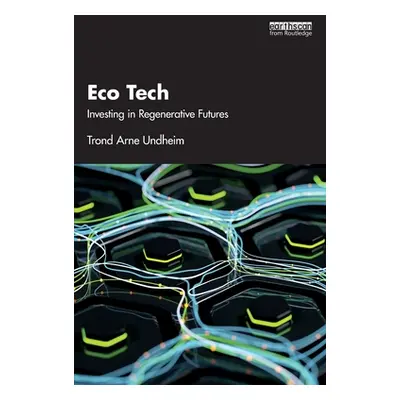 "Eco Tech: Investing in Regenerative Futures" - "" ("Undheim Trond")(Paperback)