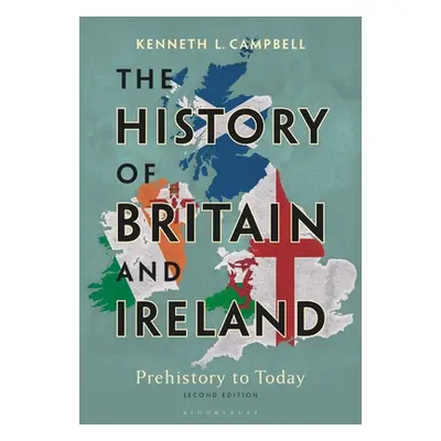 "The History of Britain and Ireland: Prehistory to Today" - "" ("Campbell Kenneth L.")(Paperback