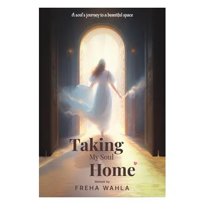 "Taking My Soul Home" - "" ("Wahla Freha")(Paperback)