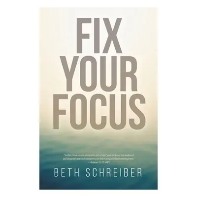 "Fix Your Focus" - "" ("Schreiber Beth")(Paperback)