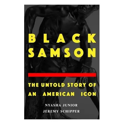 "Black Samson: The Untold Story of an American Icon" - "" ("Schipper Jeremy")(Pevná vazba)