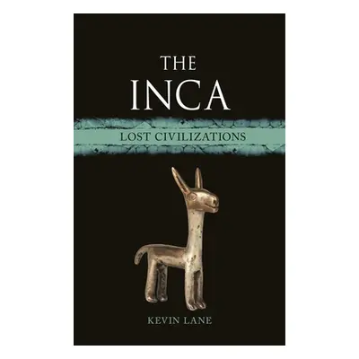 "The Inca: Lost Civilizations" - "" ("Lane Kevin")(Pevná vazba)