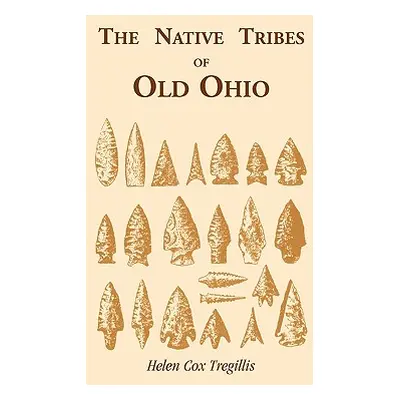 "The Native Tribes of Ohio" - "" ("Tregillis Helen C.")(Paperback)