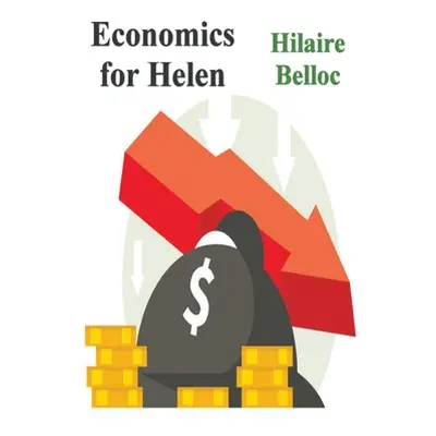 "Economics for Helen" - "" ("Belloc Hilaire")(Paperback)