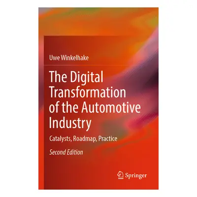 "The Digital Transformation of the Automotive Industry: Catalysts, Roadmap, Practice" - "" ("Win