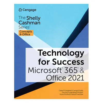 "Technology for Success and the Shelly Cashman Series Microsoft 365 & Office 2021" - "" ("Cable 