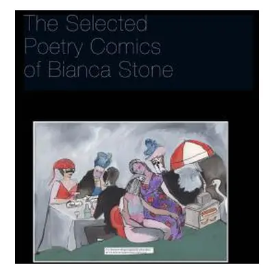 "Poetry Comics from the Book of Hours" - "" ("Stone Bianca")(Paperback)