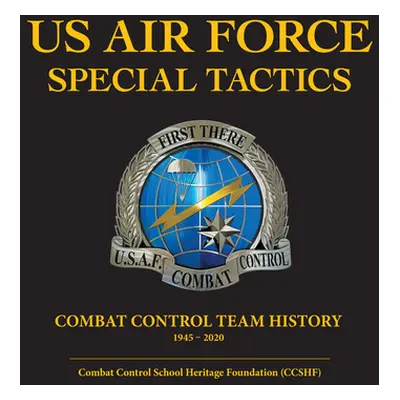 "U.S. Air Force Special Tactics" - "" ("Combat Control School Heritage Foundatio")(Pevná vazba)