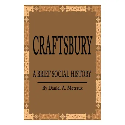 "Craftsbury: A Brief Social History" - "" ("Metraux Daniel A.")(Paperback)