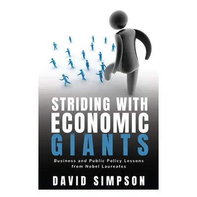 "Striding With Economic Giants: Business and Public Policy Lessons From Nobel Laureates" - "" ("